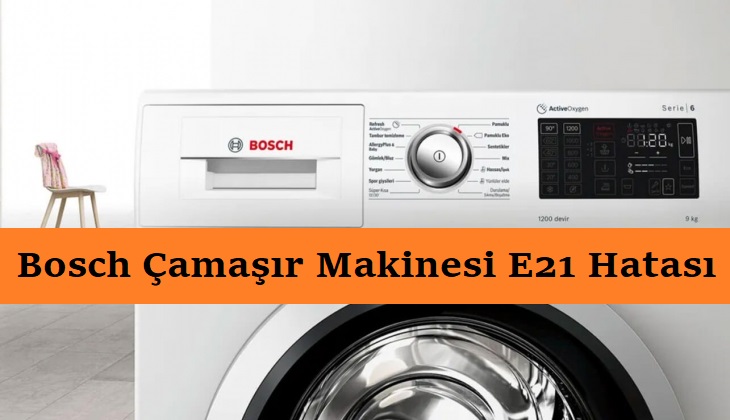 bosch çamaşır makinesi e21 hatası